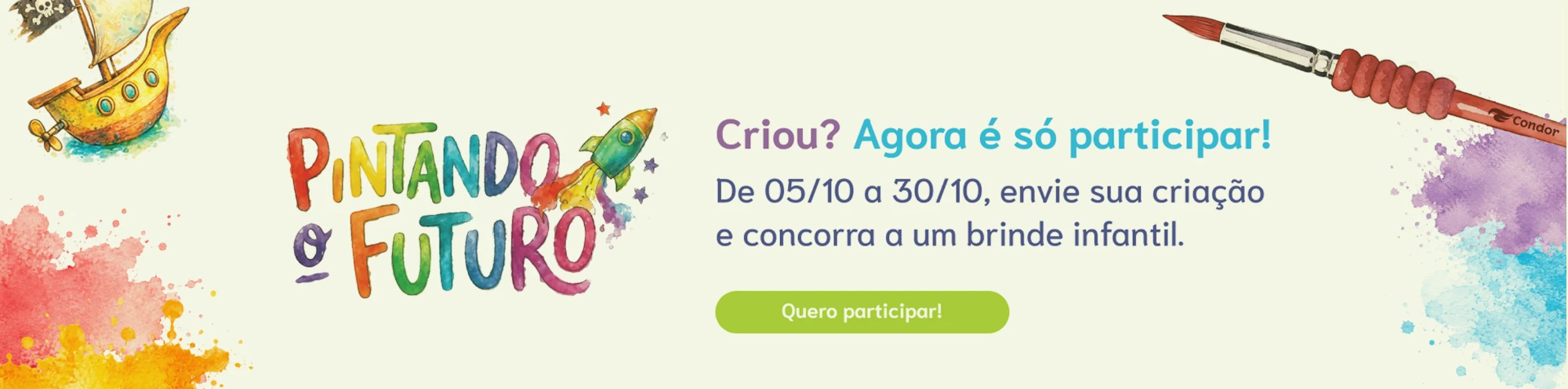 Pintando o Futuro - Criou? Agora é só participar! De 05/10 a 30/10, envie sua criação e concorra a um brinde infantil.