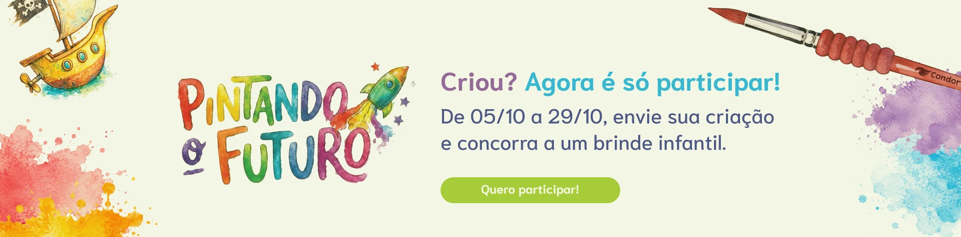 Pintando o Futuro - Criou? Agora é só participar! De 05/10 a 29/10, envie sua criação e concorra a um brinde infantil.